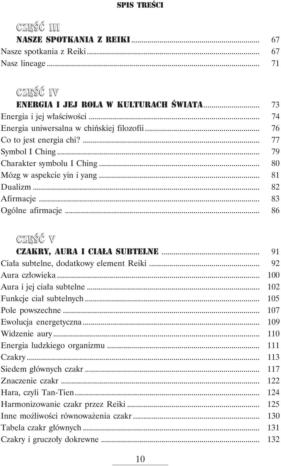 .. 83 Ogólne afirmacje... 86 Część V CZAKRY, AURA I CIA A SUBTELNE... 91 Ciała subtelne, dodatkowy element Reiki... 92 Aura człowieka... 100 Aura i jej ciała subtelne... 102 Funkcje ciał subtelnych.