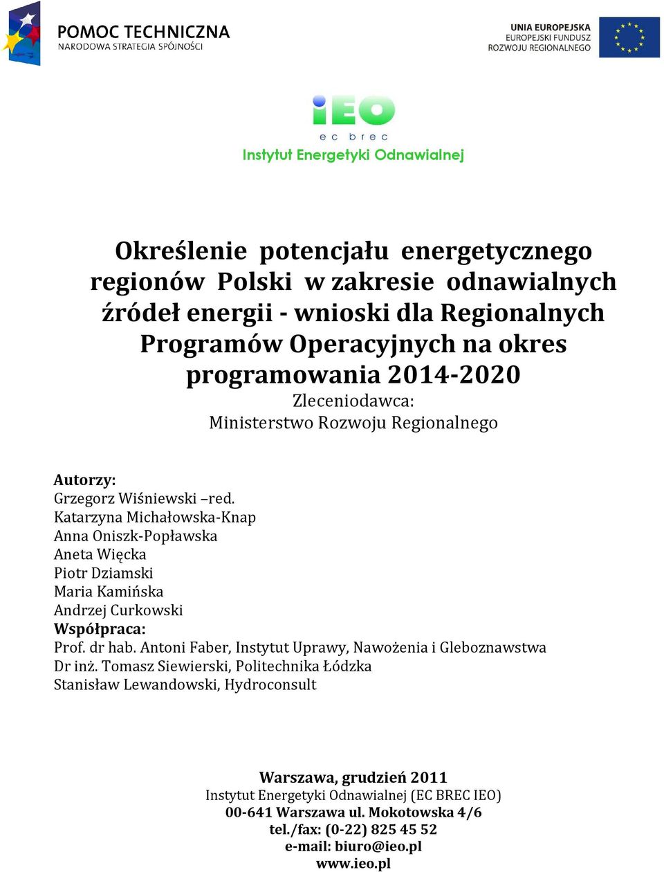 Katarzyna Michałowska-Knap Anna Oniszk-Popławska Aneta Więcka Piotr Dziamski Maria Kamińska Andrzej Curkowski Współpraca: Prof. dr hab.