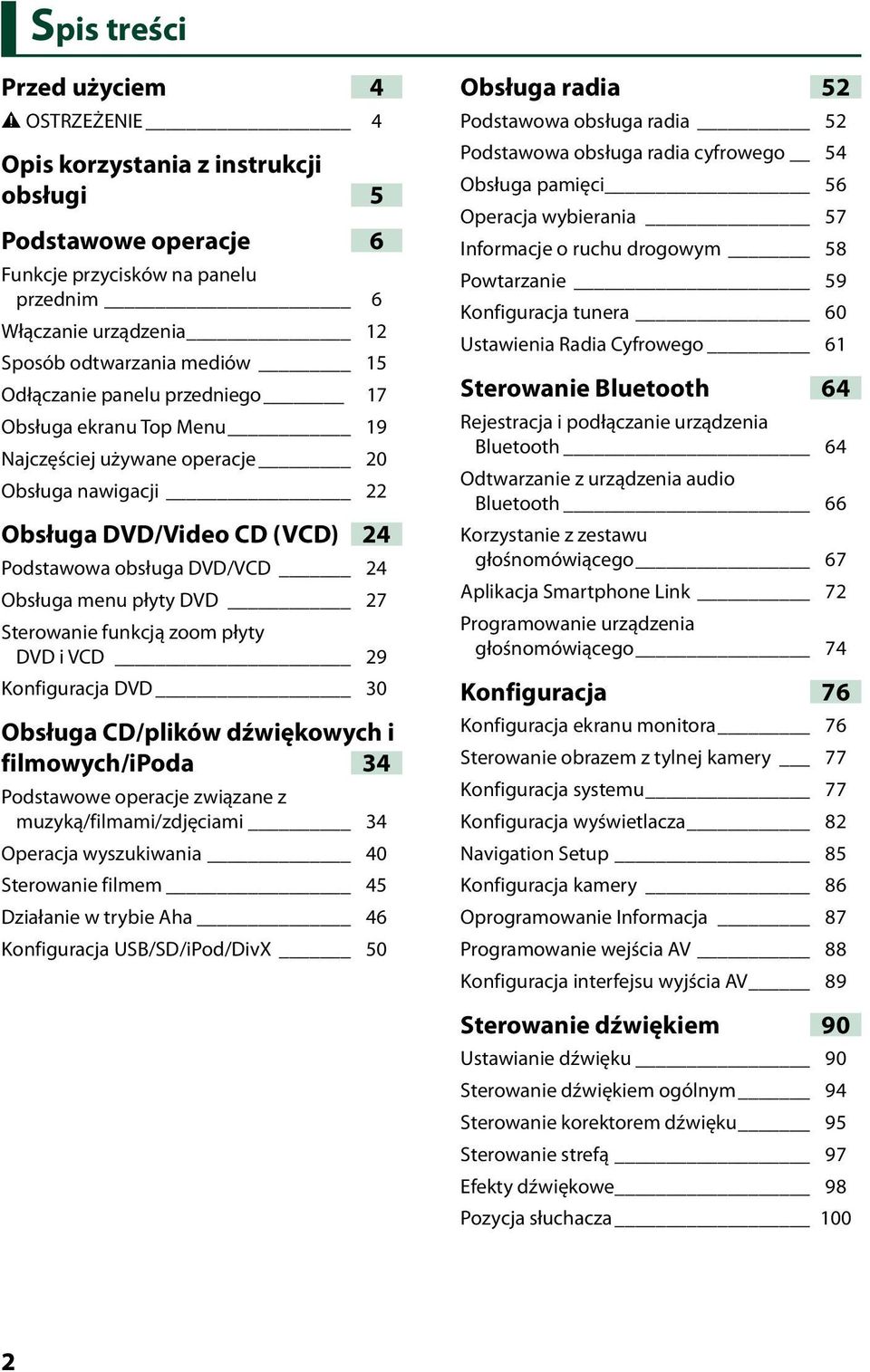 Sterowanie funkcją zoom płyty DVD i VCD 29 Konfiguracja DVD 30 Obsługa CD/plików dźwiękowych i filmowych/ipoda 34 Podstawowe operacje związane z muzyką/filmami/zdjęciami 34 Operacja wyszukiwania 40