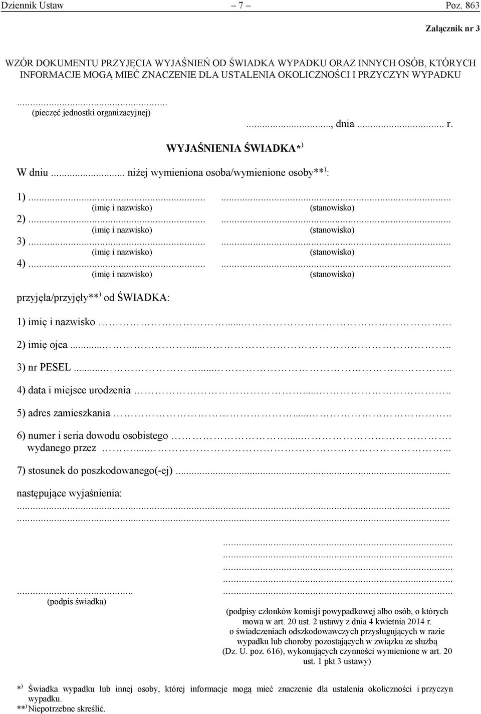 ..... przyjęła/przyjęły** ) od ŚWIADKA: 1) imię i nazwisko... 2) imię ojca........ 3) nr PESEL........ 4) data i miejsce urodzenia..... 5) adres zamieszkania..... 6) numer i seria dowodu osobistego.