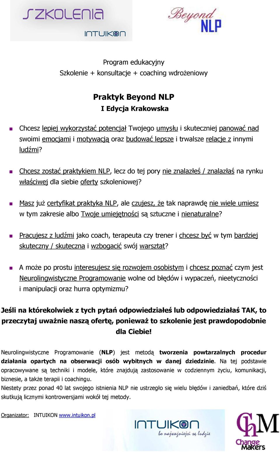 Masz już certyfikat praktyka NLP, ale czujesz, że tak naprawdę nie wiele umiesz w tym zakresie albo Twoje umiejętności są sztuczne i nienaturalne?