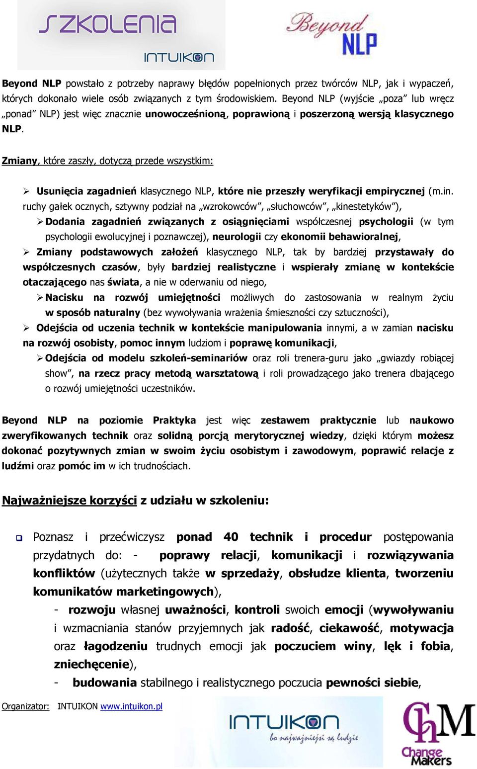 Zmiany, które zaszły, dotyczą przede wszystkim: Usunięcia zagadnień klasycznego NLP, które nie przeszły weryfikacji empirycznej (m.in.