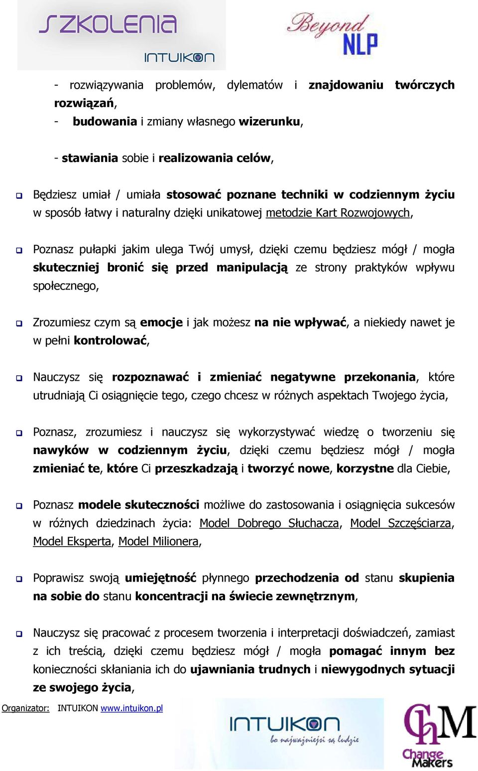 przed manipulacją ze strony praktyków wpływu społecznego, Zrozumiesz czym są emocje i jak możesz na nie wpływać, a niekiedy nawet je w pełni kontrolować, Nauczysz się rozpoznawać i zmieniać negatywne