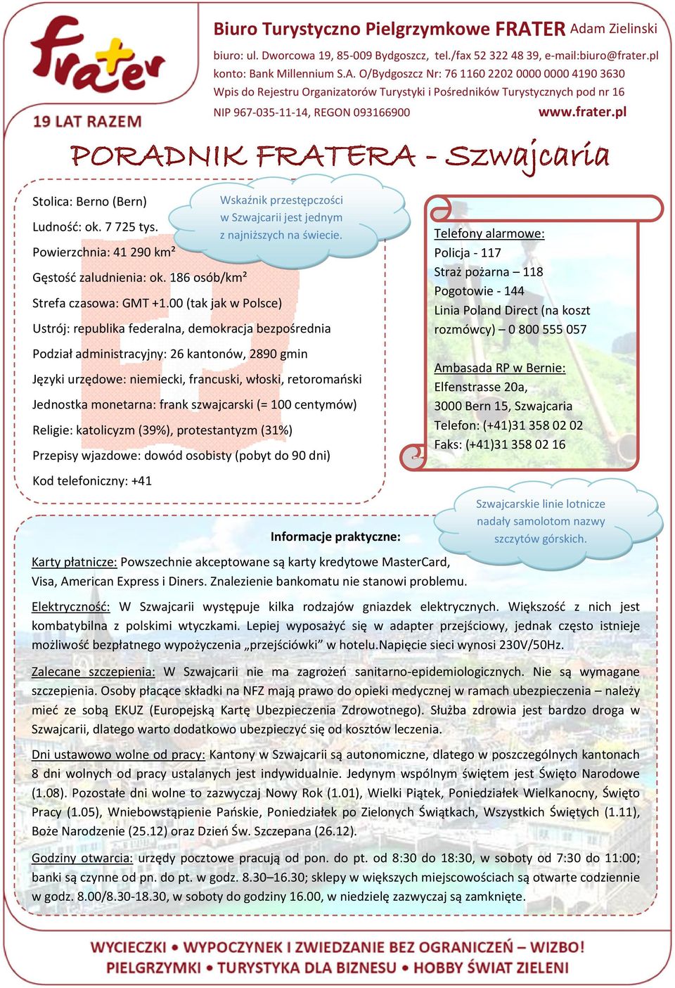 00 (tak jak w Polsce) Ustrój: republika federalna, demokracja bezpośrednia Podział administracyjny: 26 kantonów, 2890 gmin Języki urzędowe: niemiecki, francuski, włoski, retoromański Jednostka