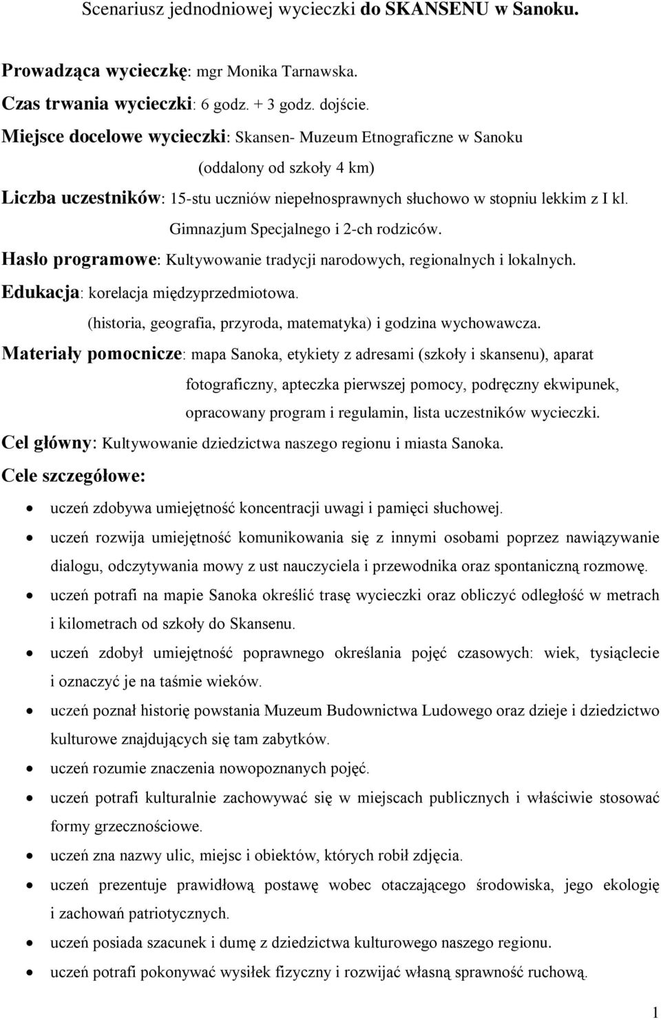 Gimnazjum Specjalnego i 2-ch rodziców. Hasło programowe: Kultywowanie tradycji narodowych, regionalnych i lokalnych. Edukacja: korelacja międzyprzedmiotowa.