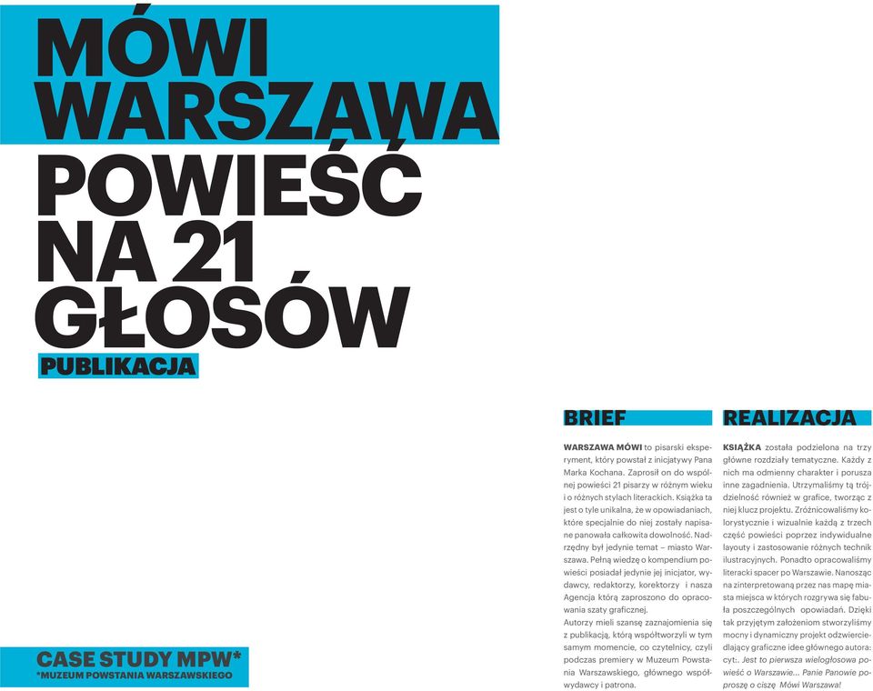 Książka ta jest o tyle unikalna, że w opowiadaniach, które specjalnie do niej zostały napisane panowała całkowita dowolność. Nadrzędny był jedynie temat miasto Warszawa.