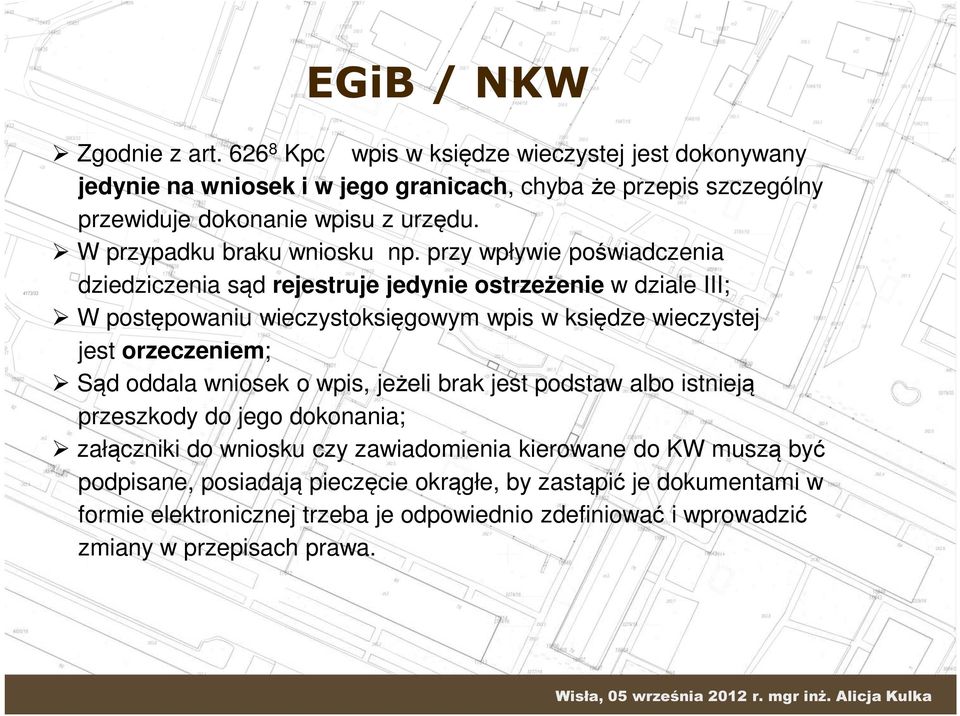 przy wpływie poświadczenia dziedziczenia sąd rejestruje jedynie ostrzeżenie w dziale III; W postępowaniu wieczystoksięgowym wpis w księdze wieczystej jest orzeczeniem; Sąd