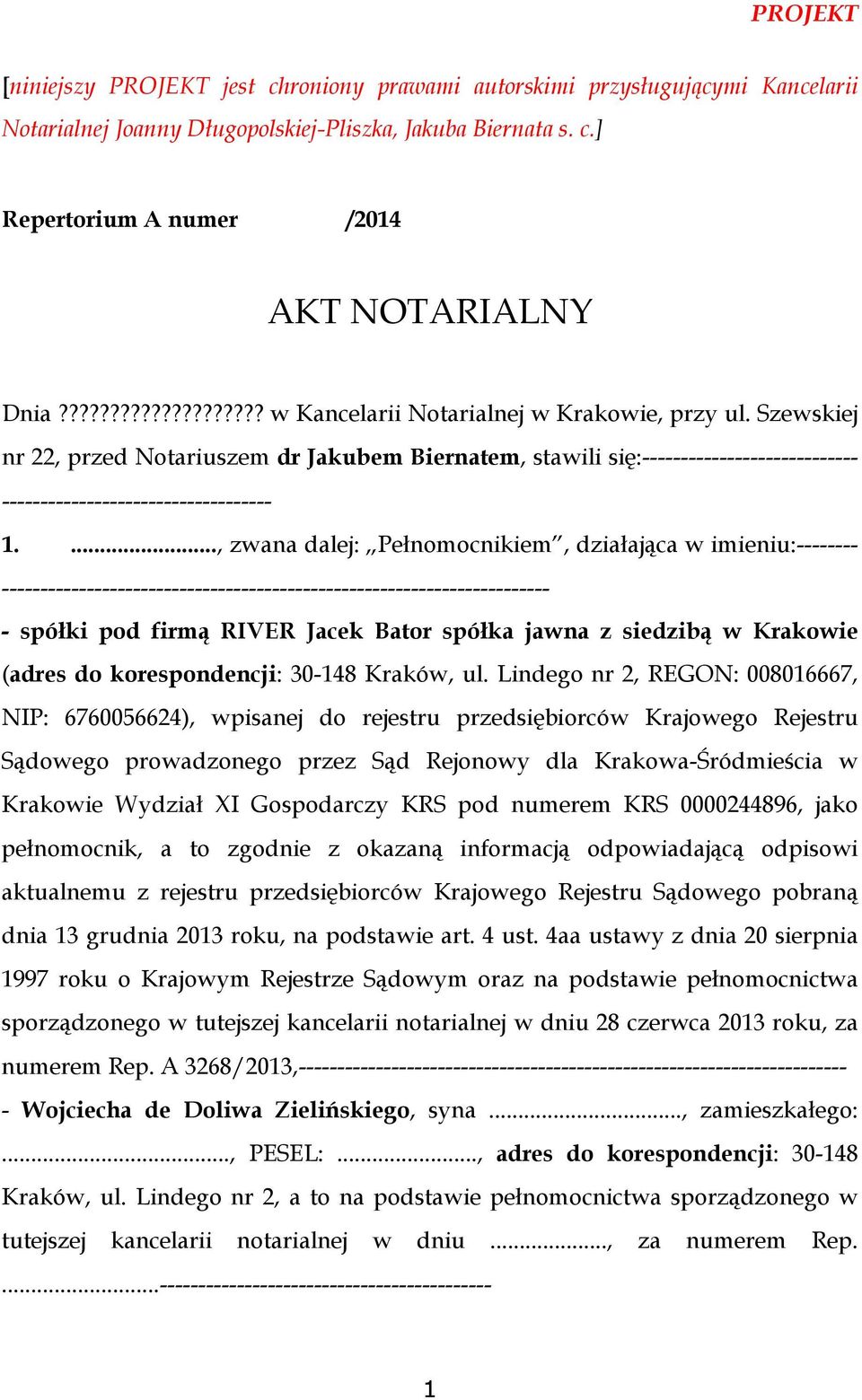 Szewskiej nr 22, przed Notariuszem dr Jakubem Biernatem, stawili się:---------------------------- ----------------------------------- 1.