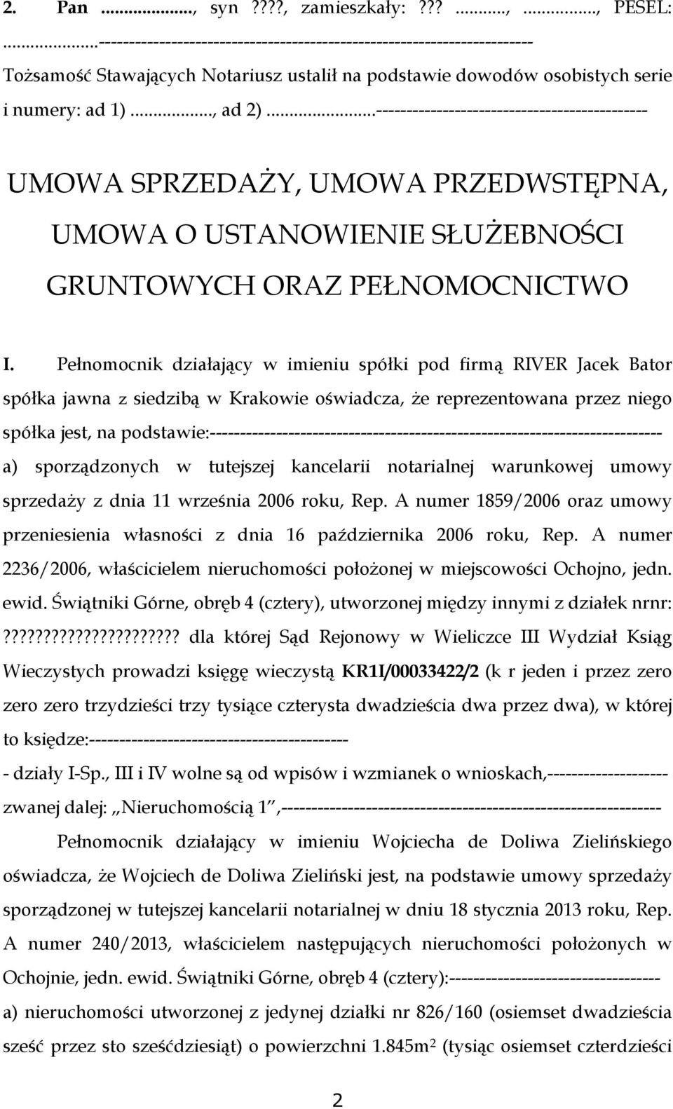 ..--------------------------------------------- UMOWA SPRZEDAŻY, UMOWA PRZEDWSTĘPNA, UMOWA O USTANOWIENIE SŁUŻEBNOŚCI GRUNTOWYCH ORAZ PEŁNOMOCNICTWO I.