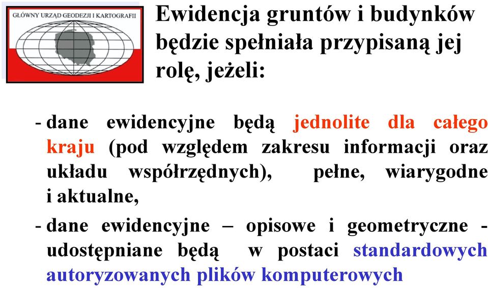 układu współrzędnych), pełne, wiarygodne i aktualne, - dane ewidencyjne opisowe i