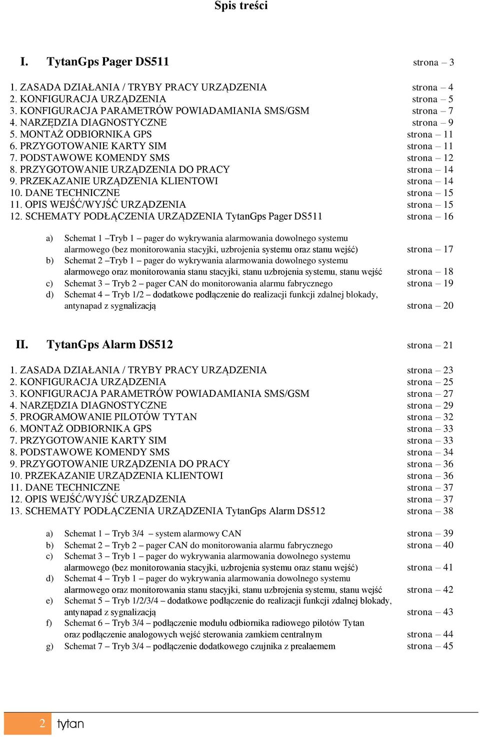 PRZEKAZANIE URZĄDZENIA KLIENTOWI strona 14 10. DANE TECHNICZNE strona 15 11. OPIS WEJŚĆ/WYJŚĆ URZĄDZENIA strona 15 12.