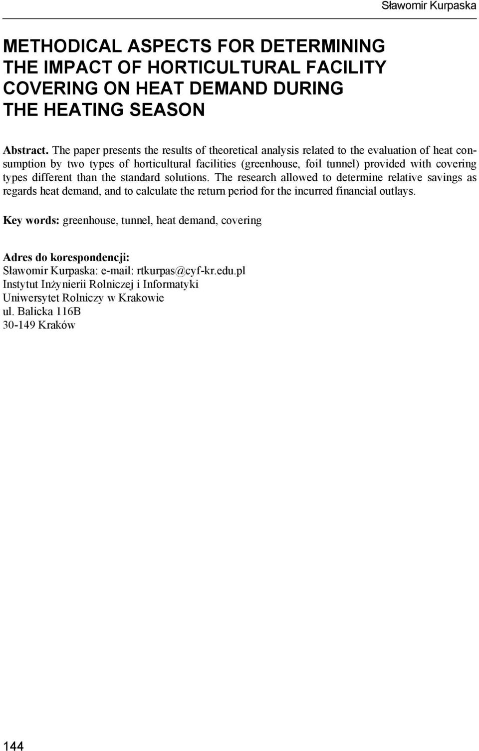 types different than the standard solutions. The research allowed to determine relative savings as regards heat demand, and to calculate the return period for the incurred financial outlays.