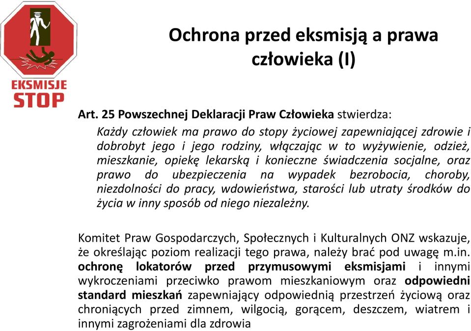 opiekę lekarską i konieczne świadczenia socjalne, oraz prawo do ubezpieczenia na wypadek bezrobocia, choroby, niezdolności do pracy, wdowieostwa, starości lub utraty środków do życia w inny sposób od