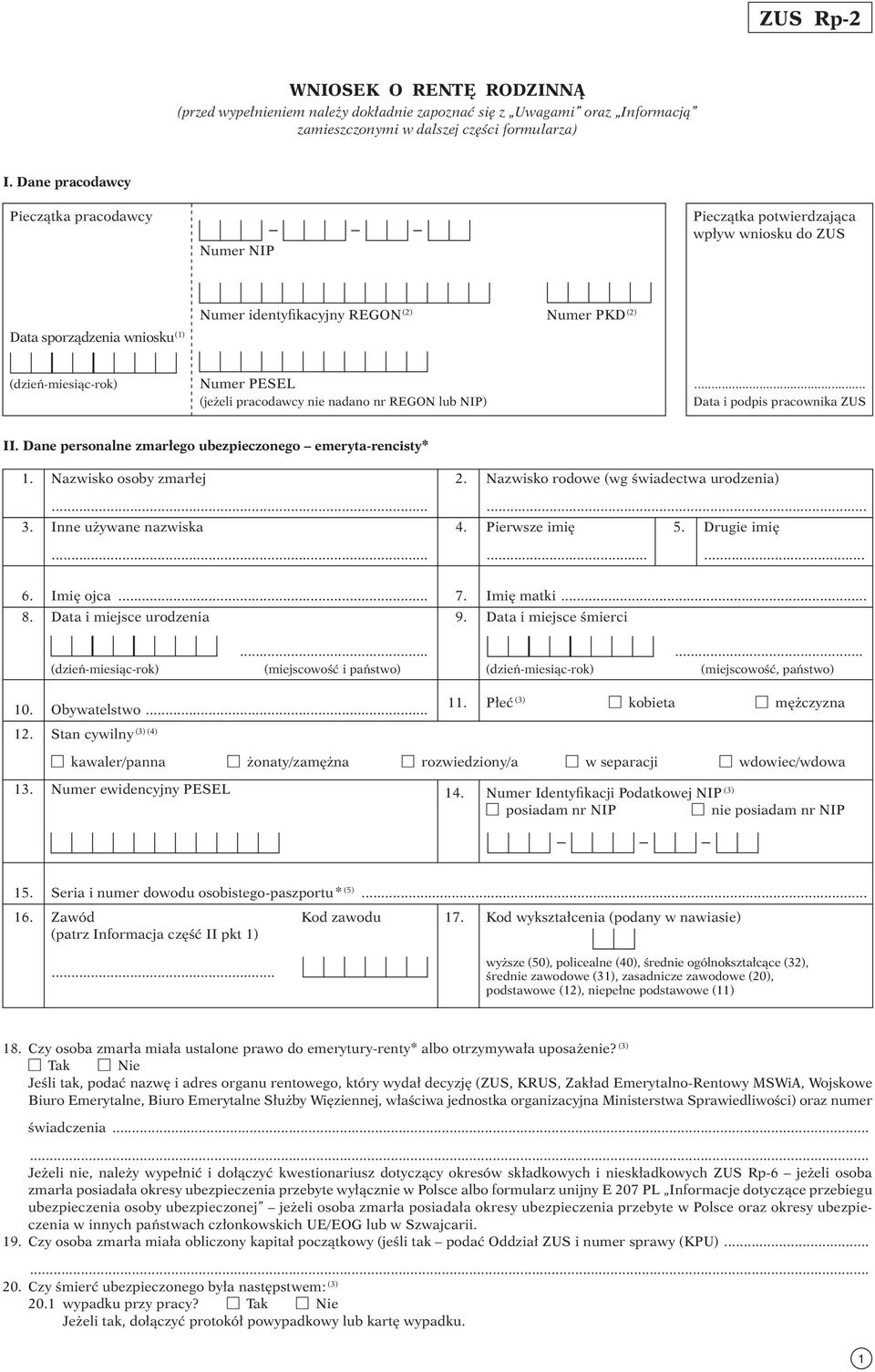 pracodawcy nie nadano nr REGON lub NIP)... Data i podpis pracownika ZUS II. Dane personalne zmarłego ubezpieczonego emeryta-rencisty* 1. Nazwisko osoby zmarłej... 3. Inne używane nazwiska 12.