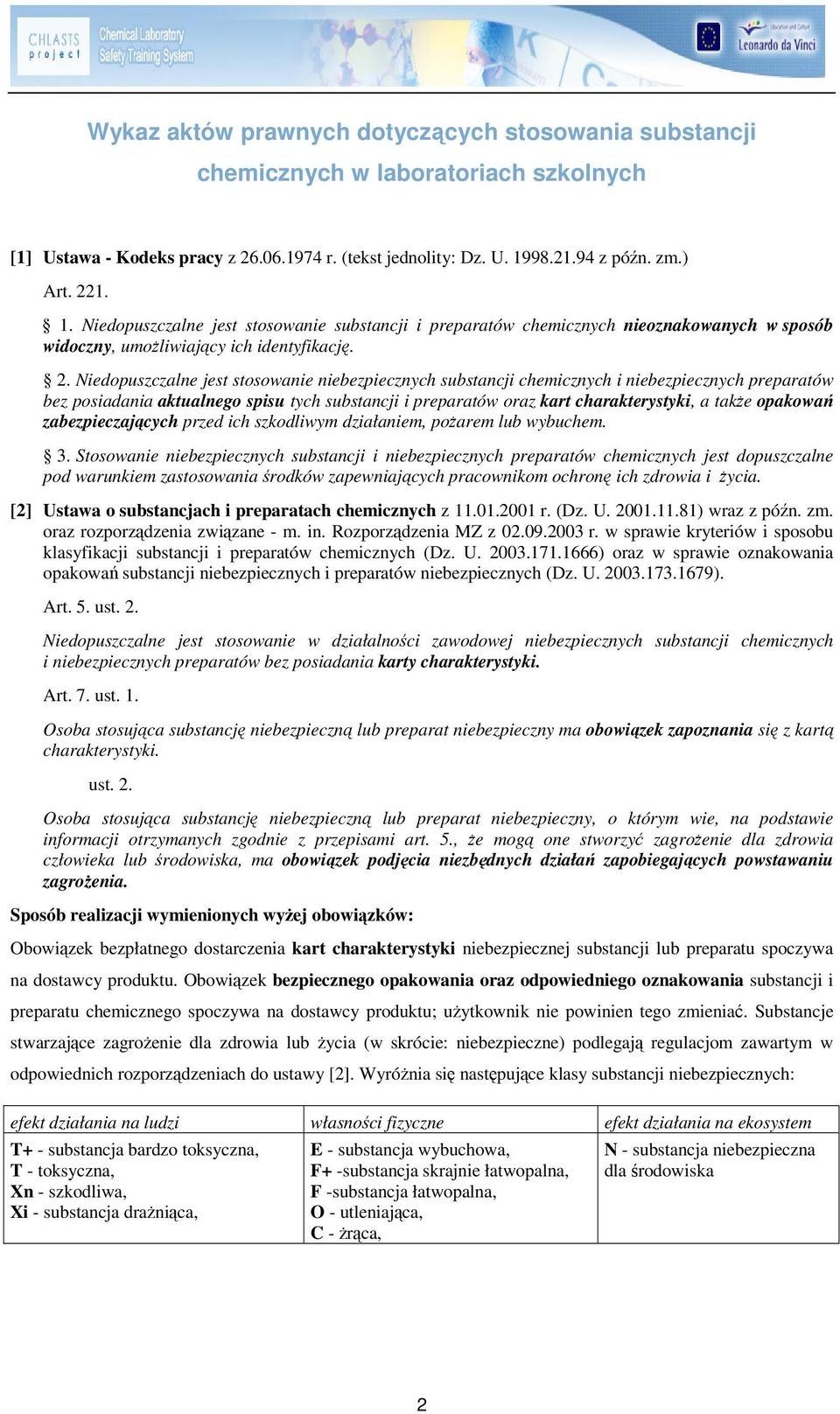 1. 1. Niedopuszczalne jest stosowanie substancji i preparatów chemicznych nieoznakowanych w sposób widoczny, umoliwiajcy ich identyfikacj. 2.