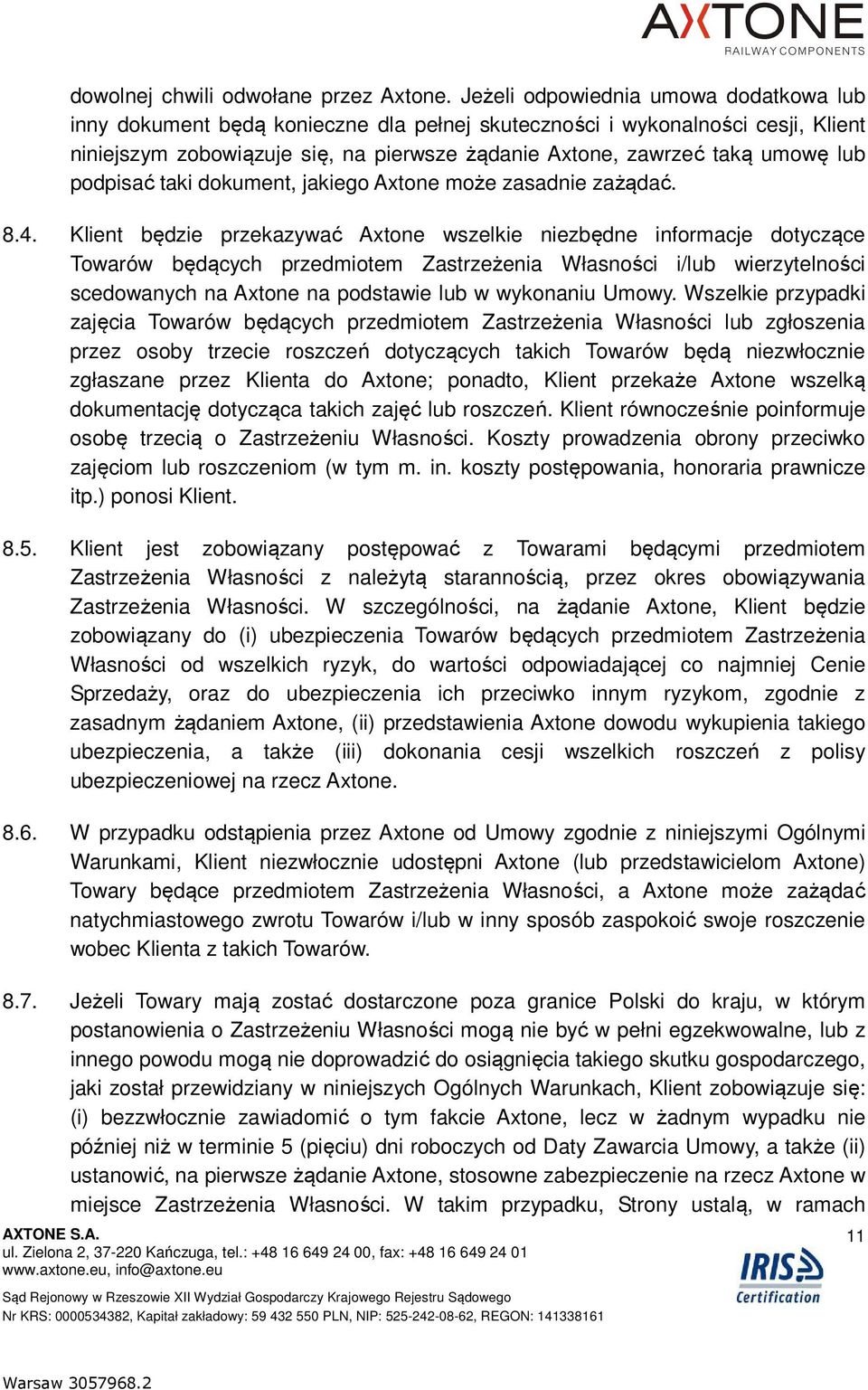 podpisać taki dokument, jakiego Axtone może zasadnie zażądać. 8.4.