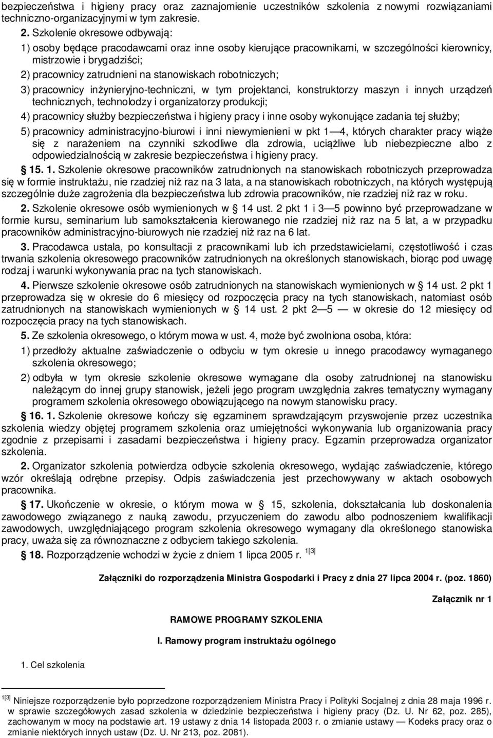 robotniczych; ) pracownicy in ynieryjno-techniczni, w tym projektanci, konstruktorzy maszyn i innych urz dze technicznych, technolodzy i organizatorzy produkcji; 4) pracownicy s by bezpiecze stwa i