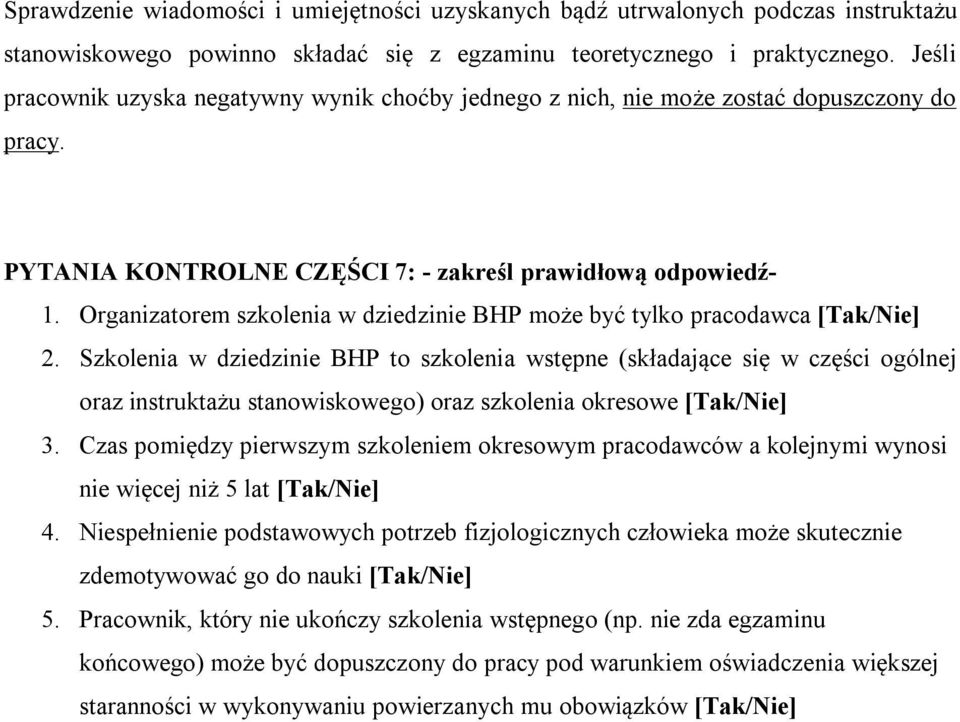 Organizatorem szkolenia w dziedzinie BHP może być tylko pracodawca [Tak/Nie] 2.