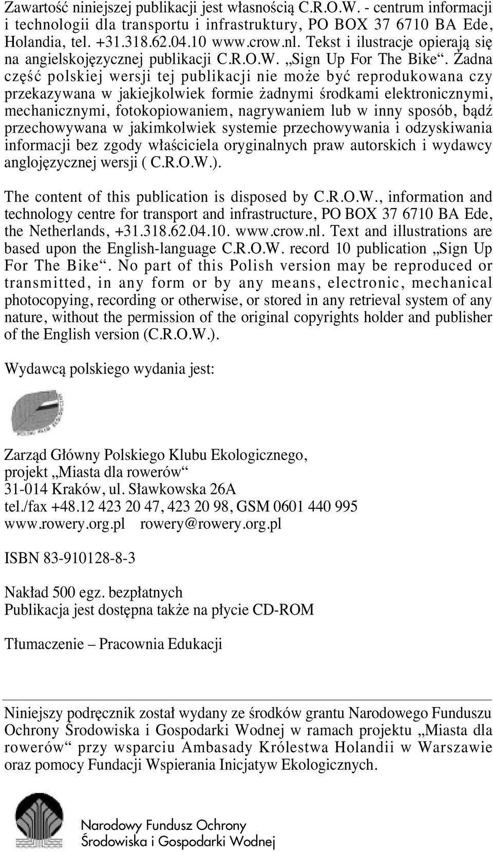 adna cz Êç polskiej wersji tej publikacji nie mo e byç reprodukowana czy przekazywana w jakiejkolwiek formie adnymi Êrodkami elektronicznymi, mechanicznymi, fotokopiowaniem, nagrywaniem lub w inny