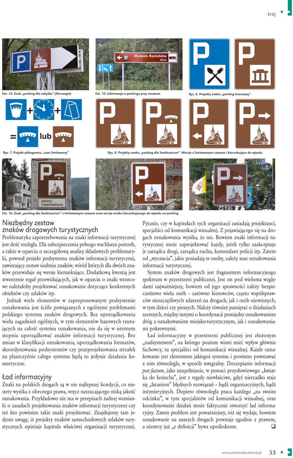 Znak parking dla Sanktuarium z limitowanym czasem oraz wersje znaku kierunkującego do wjazdu na parking Niezbędny zestaw znaków drogowych turystycznych Problematyka zapotrzebowania na znaki