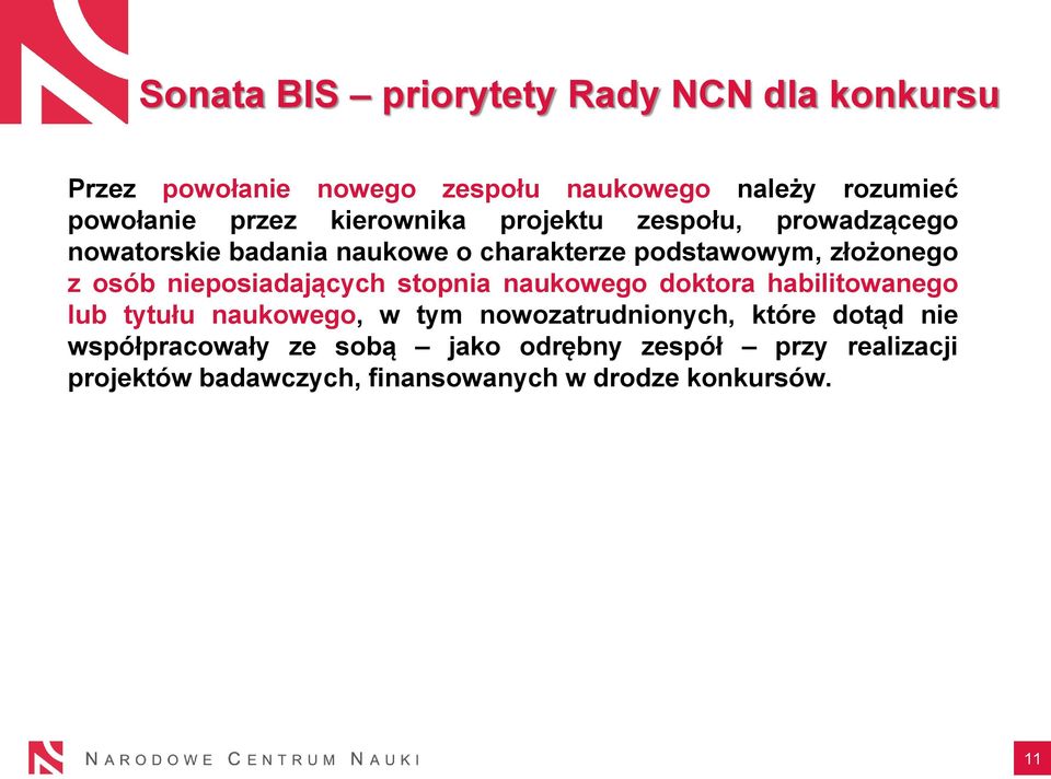 nieposiadających stopnia naukowego doktora habilitowanego lub tytułu naukowego, w tym nowozatrudnionych, które dotąd