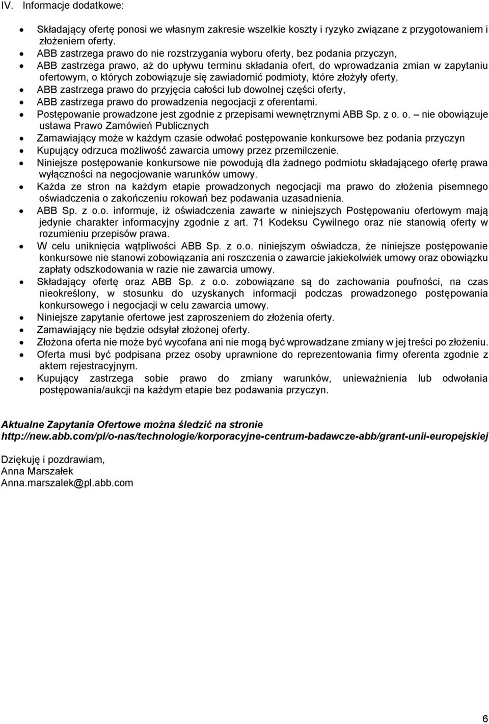 zobowiązuje się zawiadomić podmioty, które złożyły oferty, ABB zastrzega prawo do przyjęcia całości lub dowolnej części oferty, ABB zastrzega prawo do prowadzenia negocjacji z oferentami.