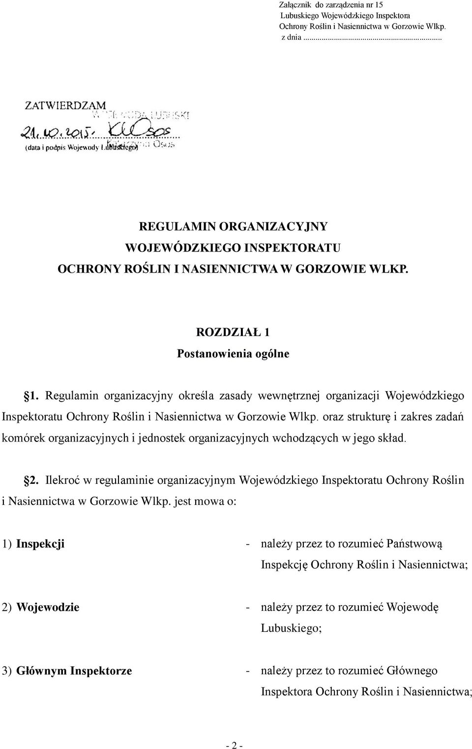 Regulamin organizacyjny określa zasady wewnętrznej organizacji Wojewódzkiego Inspektoratu Ochrony Roślin i Nasiennictwa w Gorzowie Wlkp.