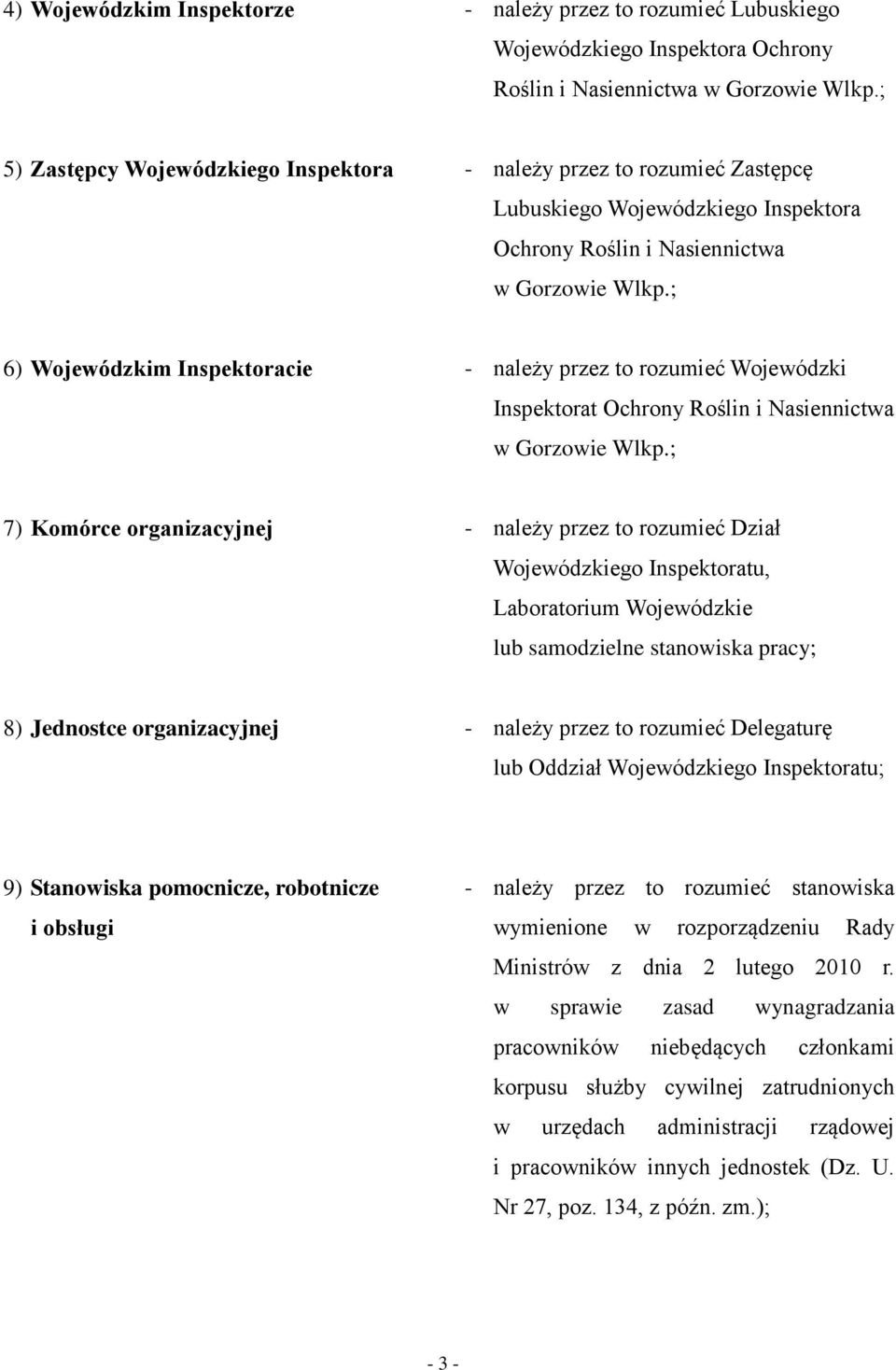 ; 6) Wojewódzkim Inspektoracie - należy przez to rozumieć Wojewódzki Inspektorat Ochrony Roślin i Nasiennictwa w Gorzowie Wlkp.