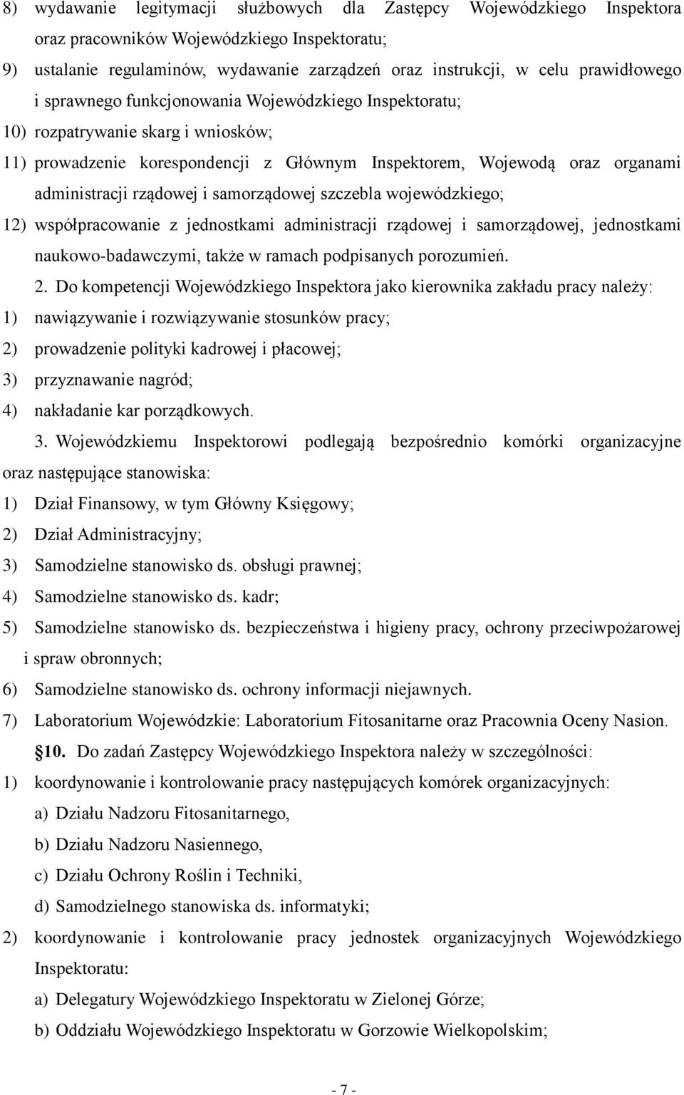 rządowej i samorządowej szczebla wojewódzkiego; 12) współpracowanie z jednostkami administracji rządowej i samorządowej, jednostkami naukowo-badawczymi, także w ramach podpisanych porozumień. 2.