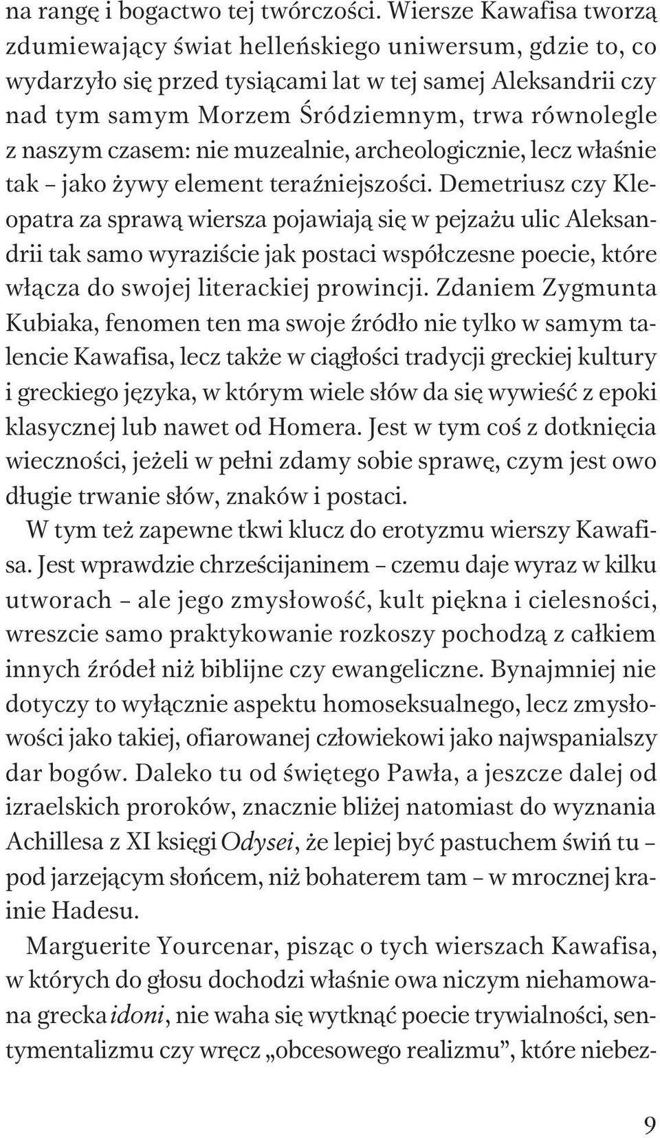 naszym czasem: nie muzealnie, archeologicznie, lecz w³aœnie tak jako ywy element teraÿniejszoœci.