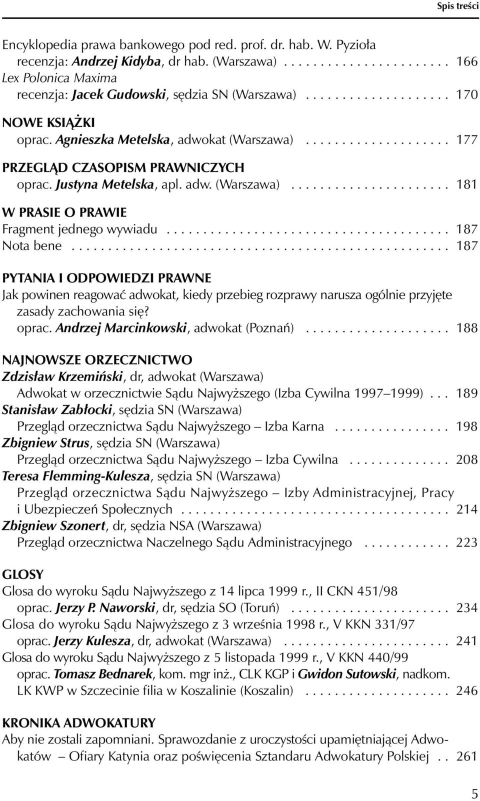 ...................................... 187 Nota bene.................................................... 187 PYTANIA I ODPOWIEDZI PRAWNE Jak powinen reagować adwokat, kiedy przebieg rozprawy narusza ogólnie przyjęte zasady zachowania się?