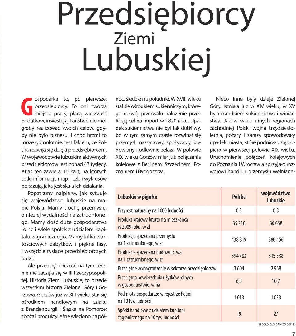 W województwie lubuskim aktywnych przedsiębiorców jest ponad 47 tysięcy. Atlas ten zawiera 16 kart, na których setki informacji, map, liczb i wykresów pokazują, jaka jest skala ich działania.