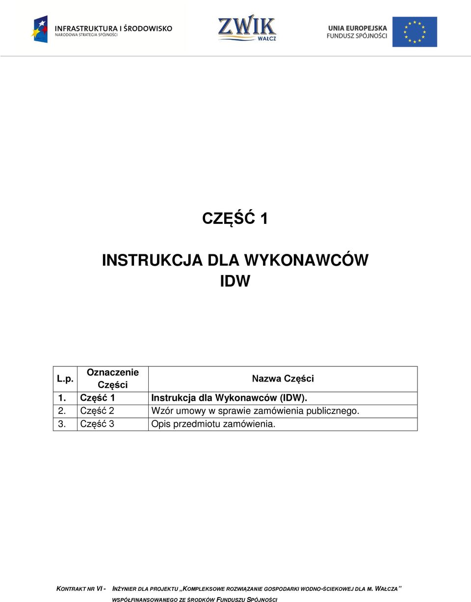 Część 2 Wzór umowy w sprawie zamówienia publicznego. 3. Część 3 Opis przedmiotu zamówienia.