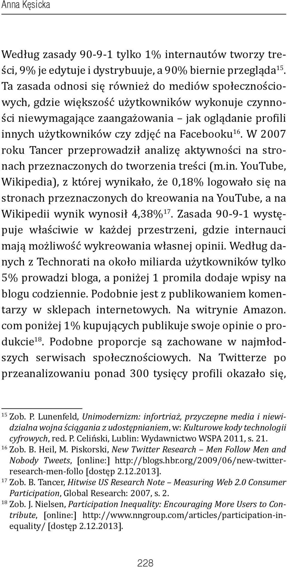 16. W 2007 roku Tancer przeprowadził analizę aktywności na stronach przeznaczonych do tworzenia treści (m.in.