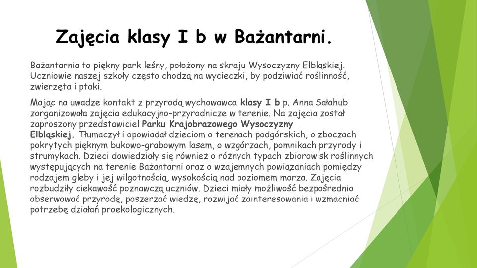 Anna Sałahub zorganizowała zajęcia edukacyjno-przyrodnicze w terenie. Na zajęcia został zaproszony przedstawiciel Parku Krajobrazowego Wysoczyzny Elbląskiej.