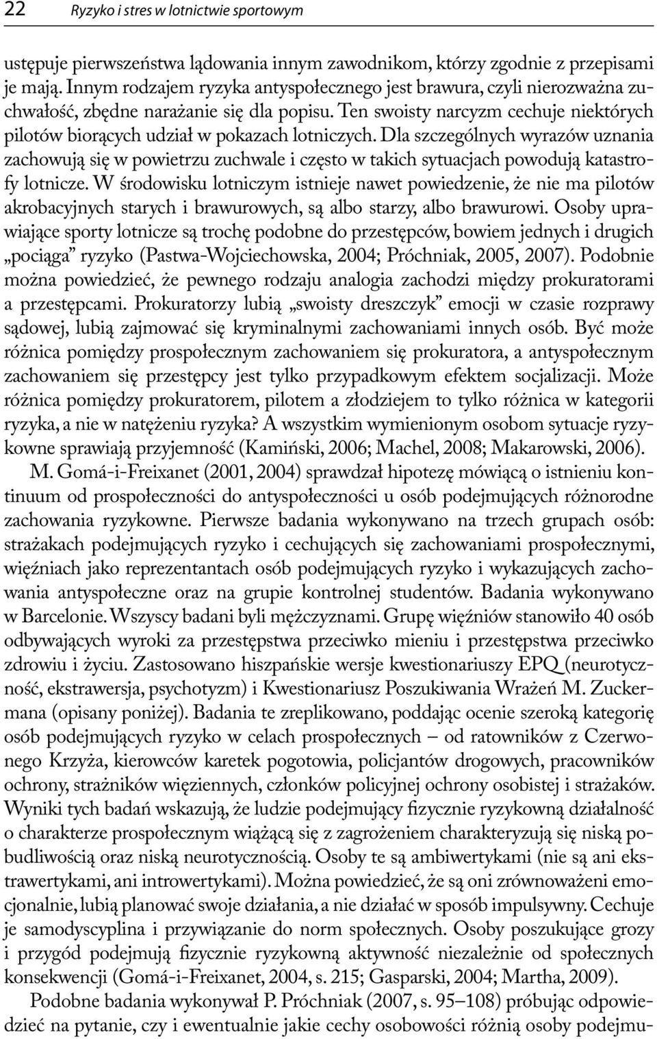 Ten swoisty narcyzm cechuje niektórych pilotów biorących udział w pokazach lotniczych.