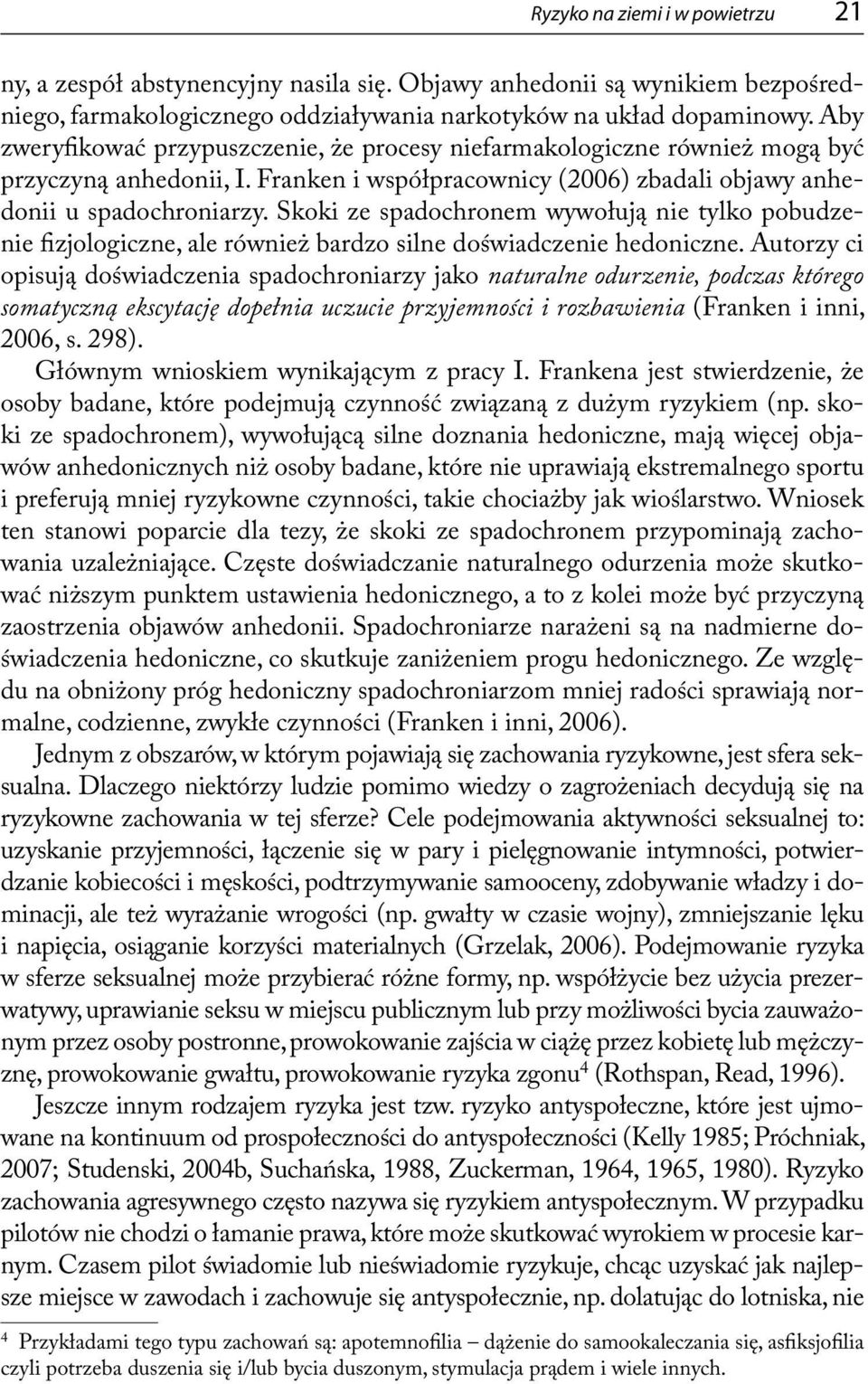 Skoki ze spadochronem wywołują nie tylko pobudzenie fizjologiczne, ale również bardzo silne doświadczenie hedoniczne.