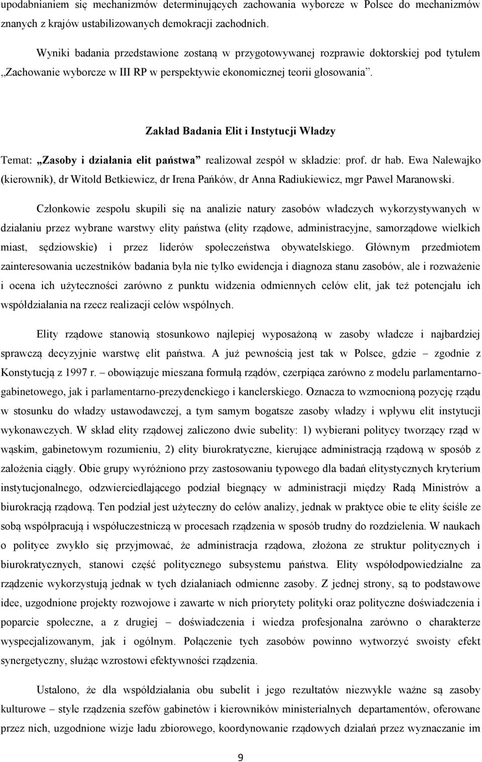 Zakład Badania Elit i Instytucji Władzy Temat: Zasoby i działania elit państwa realizował zespół w składzie: prof. dr hab.