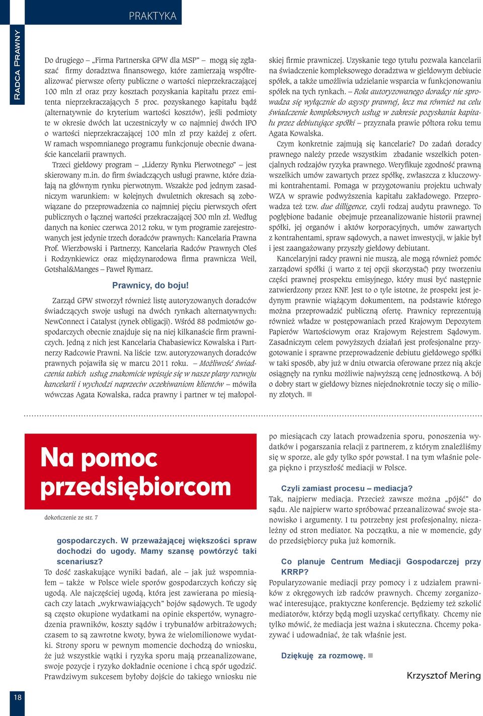 pozyskanego kapitału bądź (alternatywnie do kryterium wartości kosztów), jeśli podmioty te w okresie dwóch lat uczestniczyły w co najmniej dwóch IPO o wartości nieprzekraczającej 100 mln zł przy