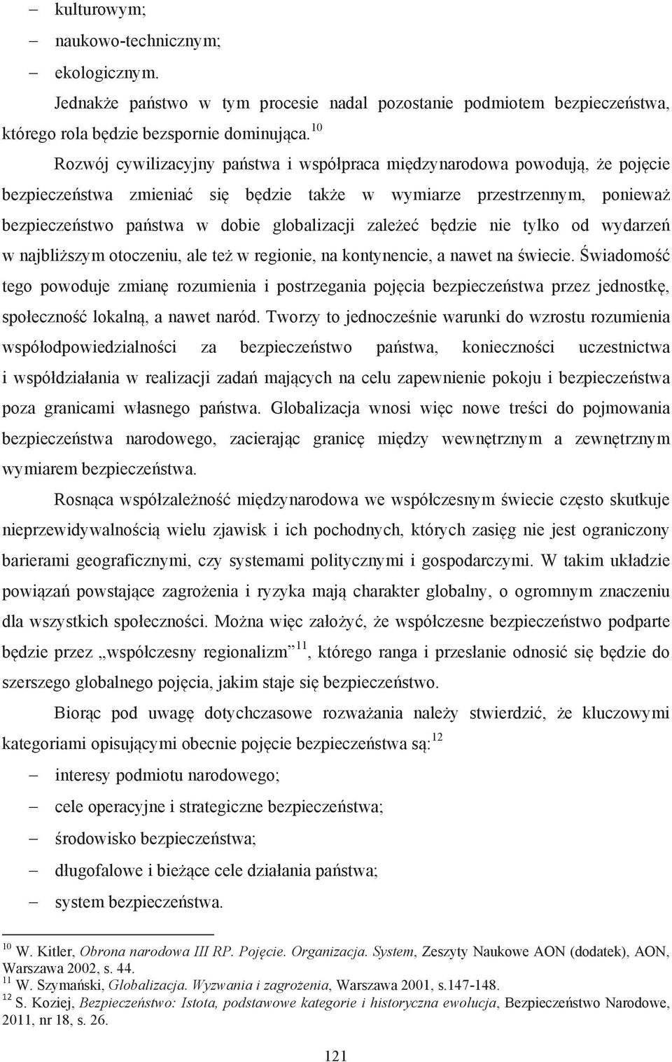 dzie nie tylko od wydarze w najbliszym otoczeniu, ale te w regionie, na kontynencie, a nawet na %wiecie. &wiadomo%$ tego powoduje zmian! rozumienia i postrzegania poj!