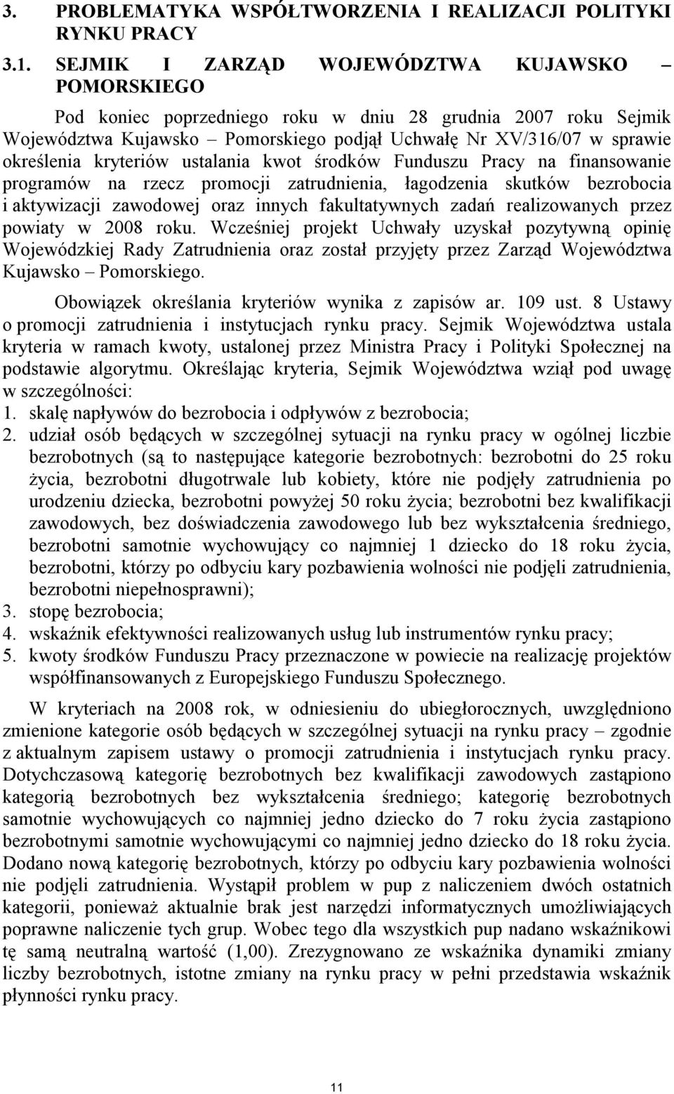 kryteriów ustalania kwot środków Funduszu Pracy na finansowanie programów na rzecz promocji zatrudnienia, łagodzenia skutków bezrobocia i aktywizacji zawodowej oraz innych fakultatywnych zadań