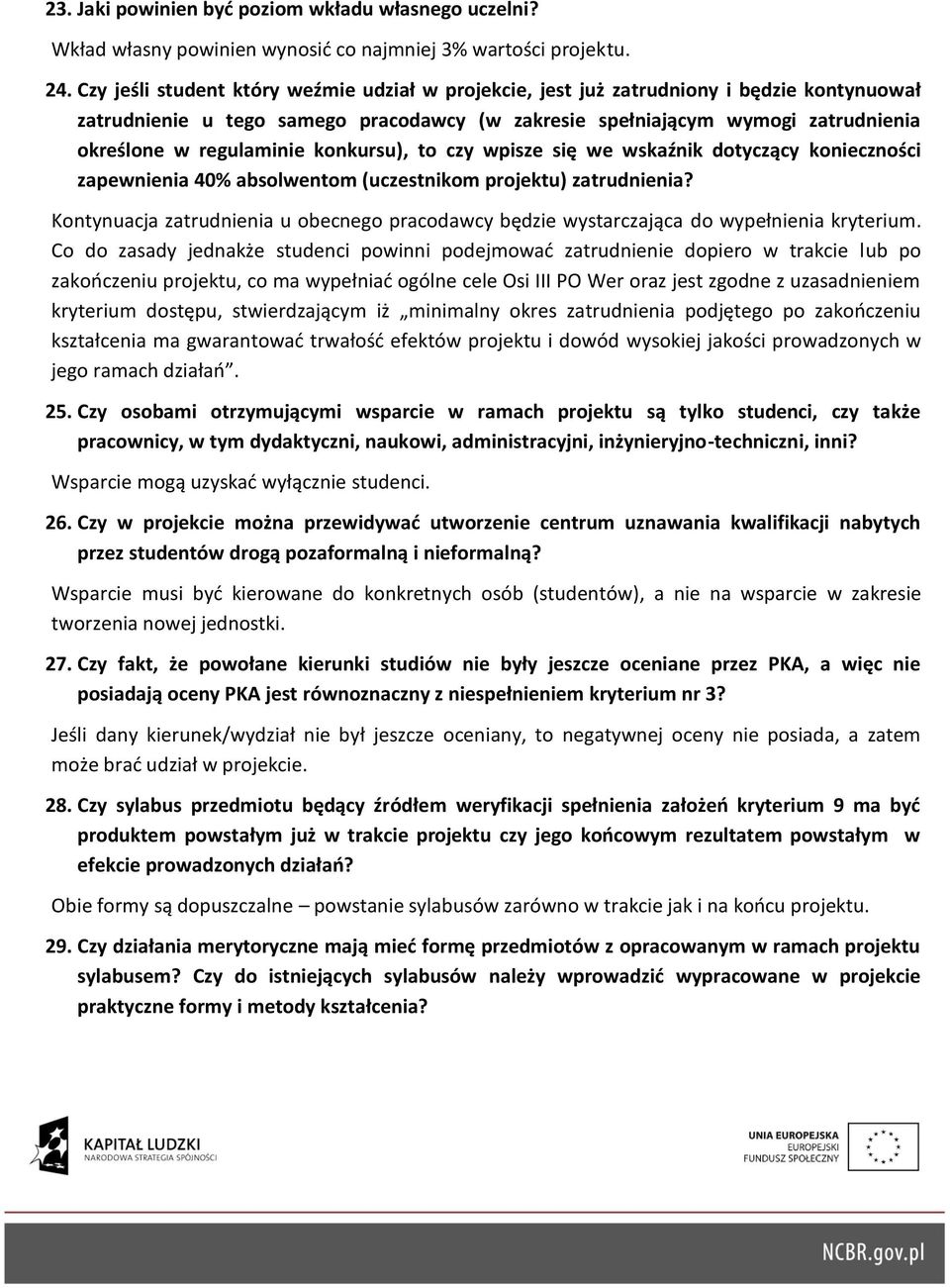 konkursu), to czy wpisze się we wskaźnik dotyczący konieczności zapewnienia 40% absolwentom (uczestnikom projektu) zatrudnienia?