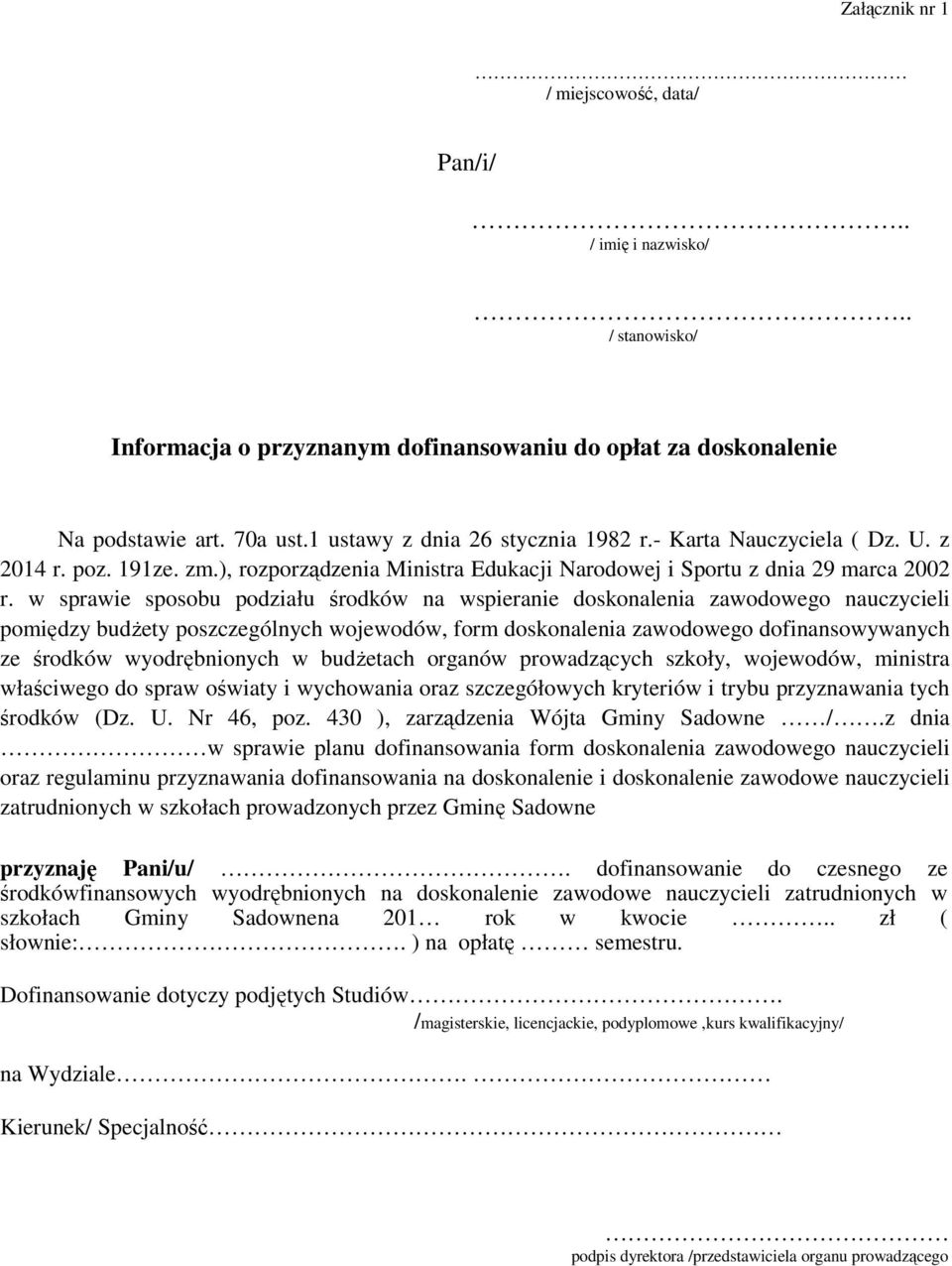 w sprawie sposobu podziału środków na wspieranie doskonalenia zawodowego nauczycieli pomiędzy budżety poszczególnych wojewodów, form doskonalenia zawodowego dofinansowywanych ze środków