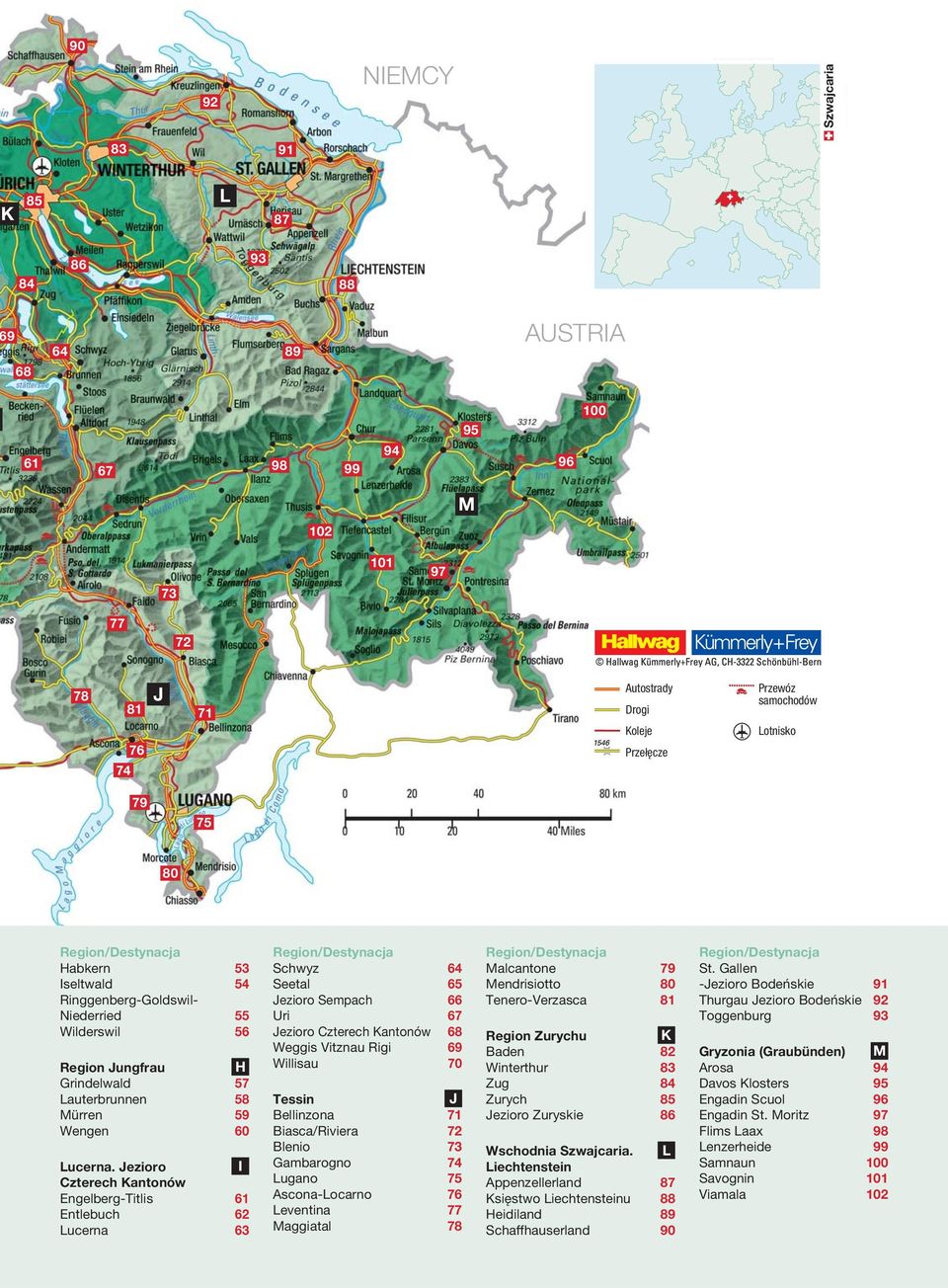 Jezioro I Czterech Kantonów Engelberg-Titlis 61 Entlebuch 62 Lucerna 63 Region/Destynacja Schwyz 64 Seetal 65 Jezioro Sempach 66 Uri 67 Jezioro Czterech Kantonów 68 Weggis Vitznau Rigi 69 Willisau 70