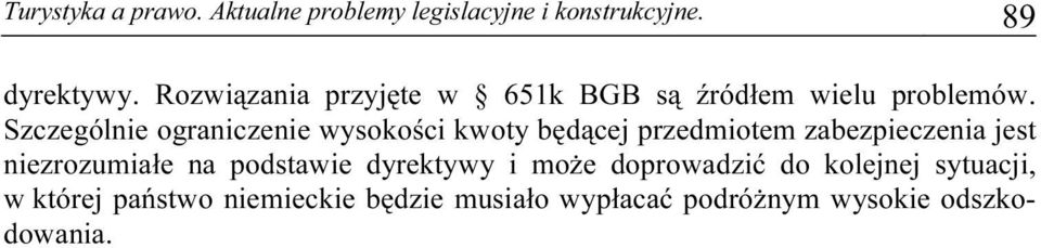 Szczególnie ograniczenie wysokości kwoty będącej przedmiotem zabezpieczenia jest niezrozumiałe