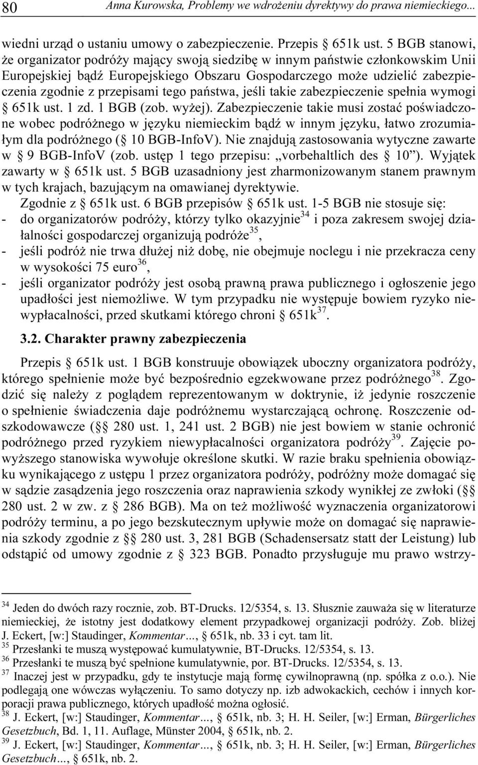 tego państwa, jeśli takie zabezpieczenie spełnia wymogi 651k ust. 1 zd. 1 BGB (zob. wyżej).