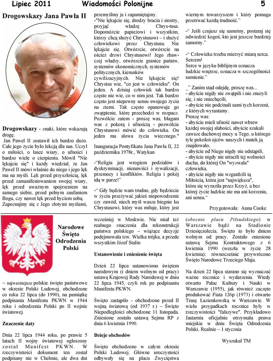 Lęk przed przyszłością, lęk przed zamanifestowaniem swojej wiary, lęk przed uważnym spojrzeniem na samego siebie, przed pełnym zaufaniem Bogu, czy nawet lęk przed byciem sobą.