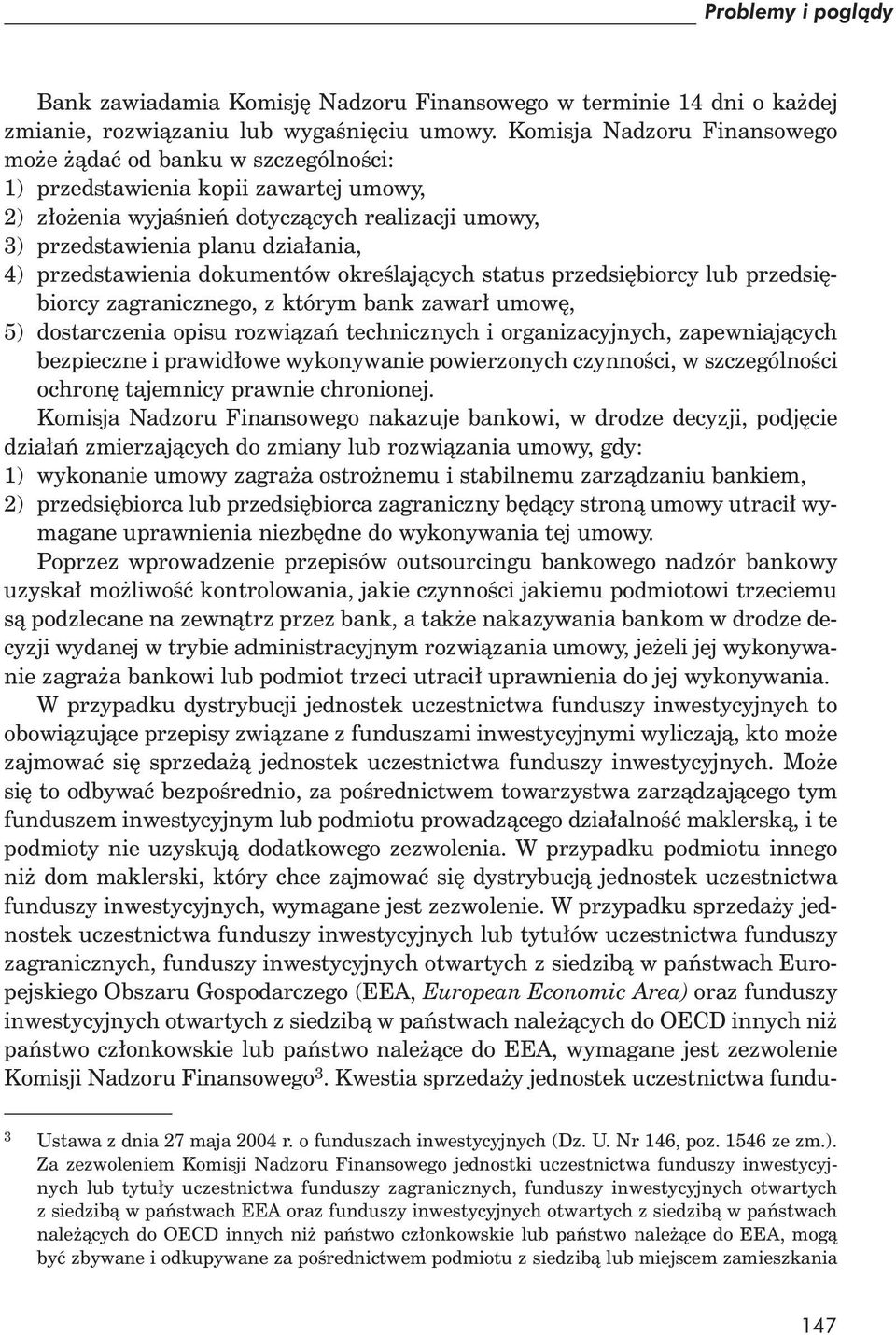 przedstawienia dokumentów okre laj cych status przedsi biorcy lub przedsi biorcy zagranicznego, z którym bank zawar umow, 5) dostarczenia opisu rozwi za technicznych i organizacyjnych, zapewniaj cych