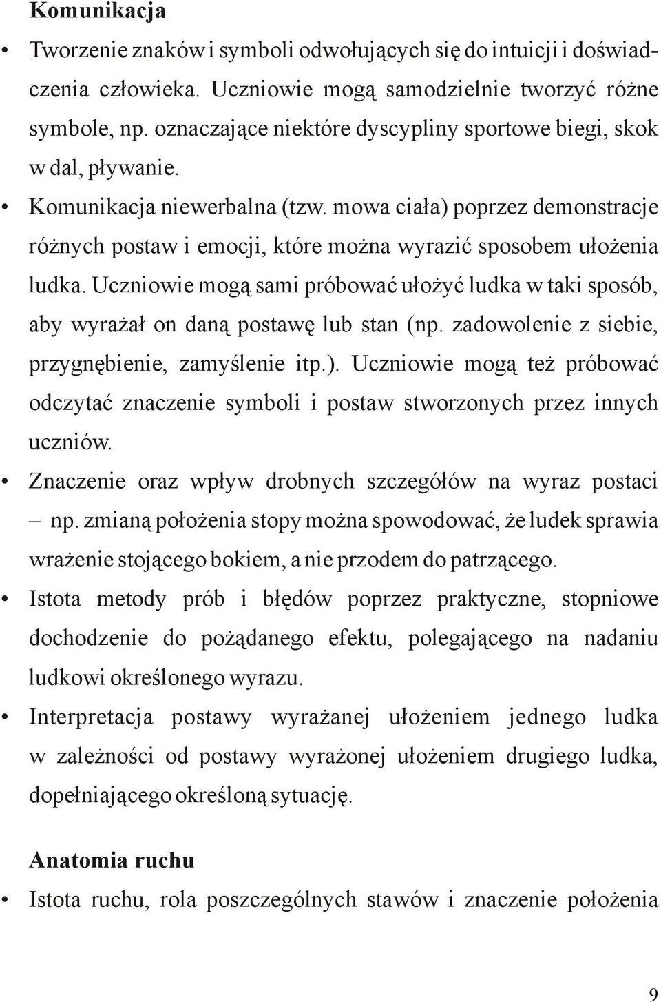 mowa ciała) poprzez demonstracje różnych postaw i emocji, które można wyrazić sposobem ułożenia ludka.