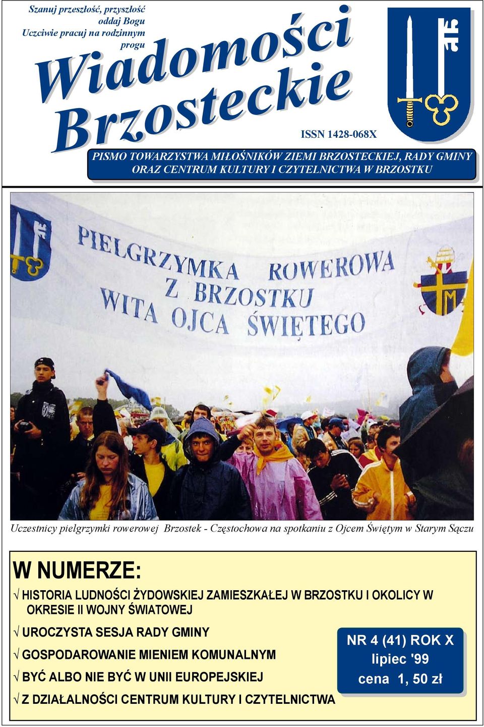 Świętym w Starym Sączu W NUMERZE: HISTORIA LUDNOŚCI ŻYDOWSKIEJ ZAMIESZKAŁEJ W BRZOSTKU I OKOLICY W OKRESIE II WOJNY ŚWIATOWEJ UROCZYSTA SESJA RADY